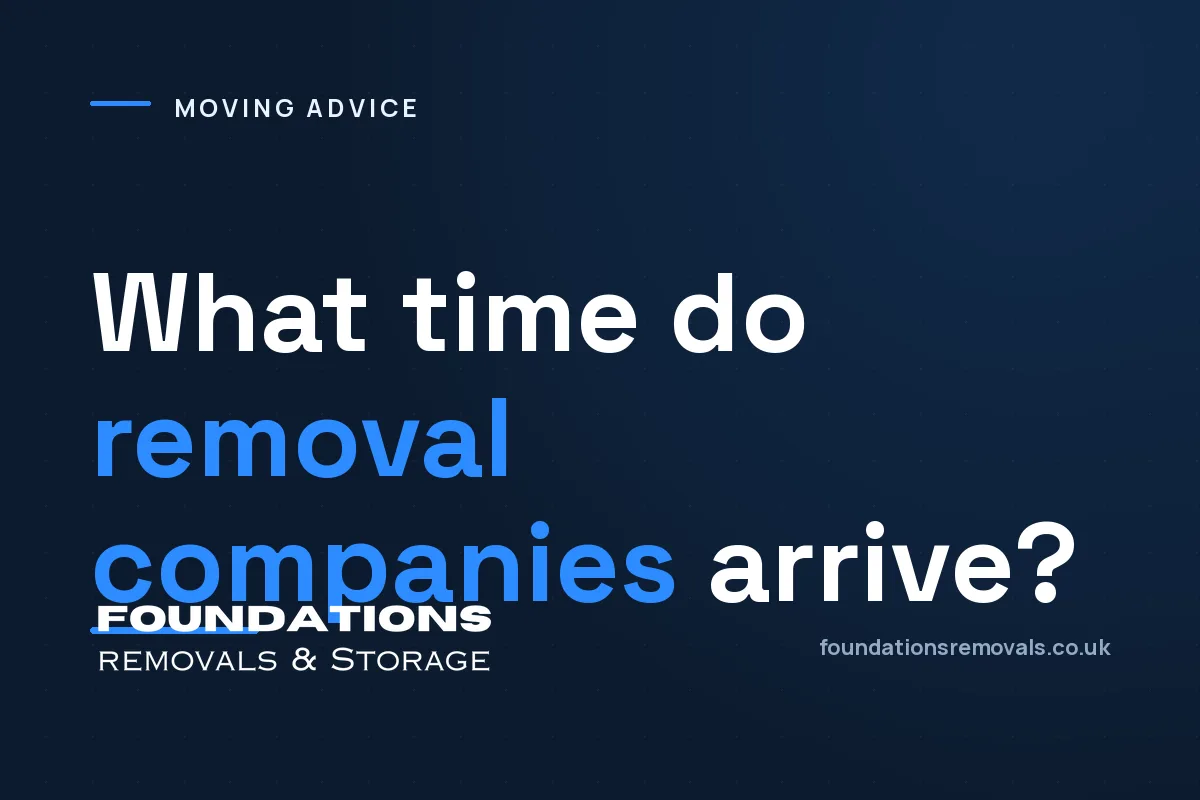 What Time Do Removal Companies Arrive?